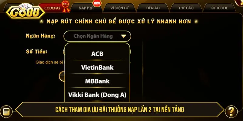 GO88 Thưởng Nạp Lần 2 - Điều Kiện Và Cách Nhận Cách tham gia ưu đãi thưởng nạp lần 2 tại GO88