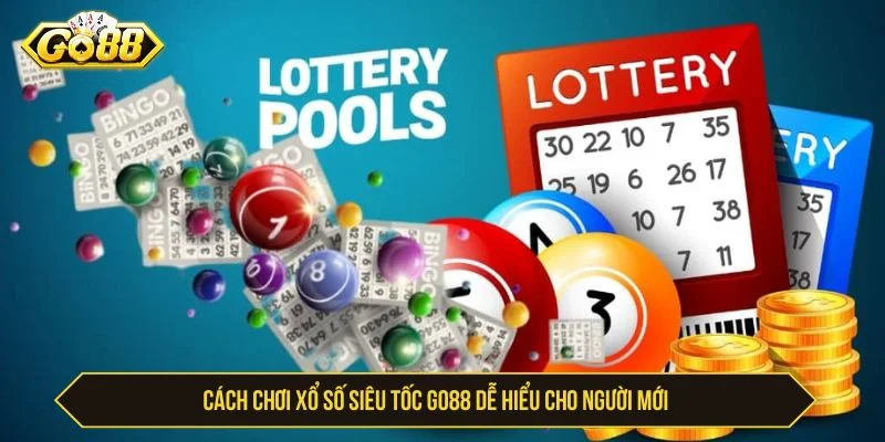 Xổ Số Siêu Tốc GO88 - Cách Chơi Và Lưu Ý Cho Người Mới Hướng dẫn chơi xổ số siêu tốc GO88 cho người mới